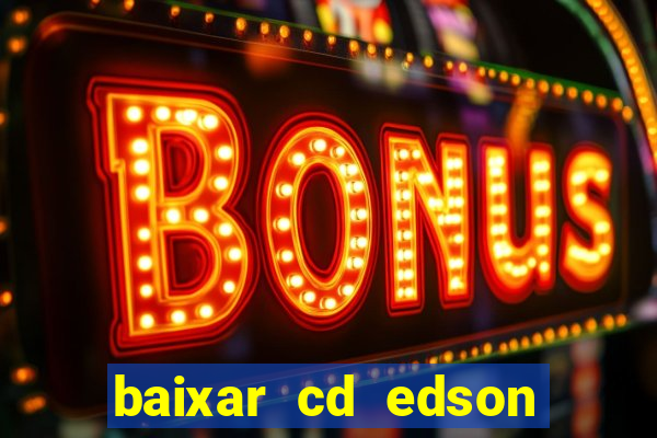 baixar cd edson gomes as 50 melhores